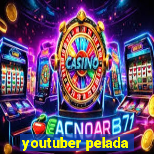 youtuber pelada